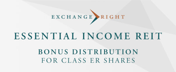 Bonus Distribution to Investors in the Essential Income REIT’s Class ER Shares Brings Total First Year Distribution Rate to 9.58%