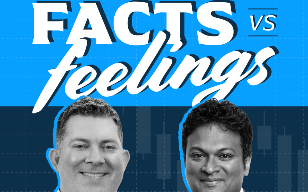 ‘Facts vs. Feelings’ Podcast: Focusing on What Matters to Advisors