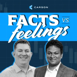 ‘Facts vs. Feelings’ Podcast: Focusing on What Matters to Advisors